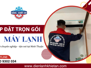 Lắp đặt máy lạnh Ninh Thuận trọn gói giá tốt, đảm bảo hiệu suất làm mát